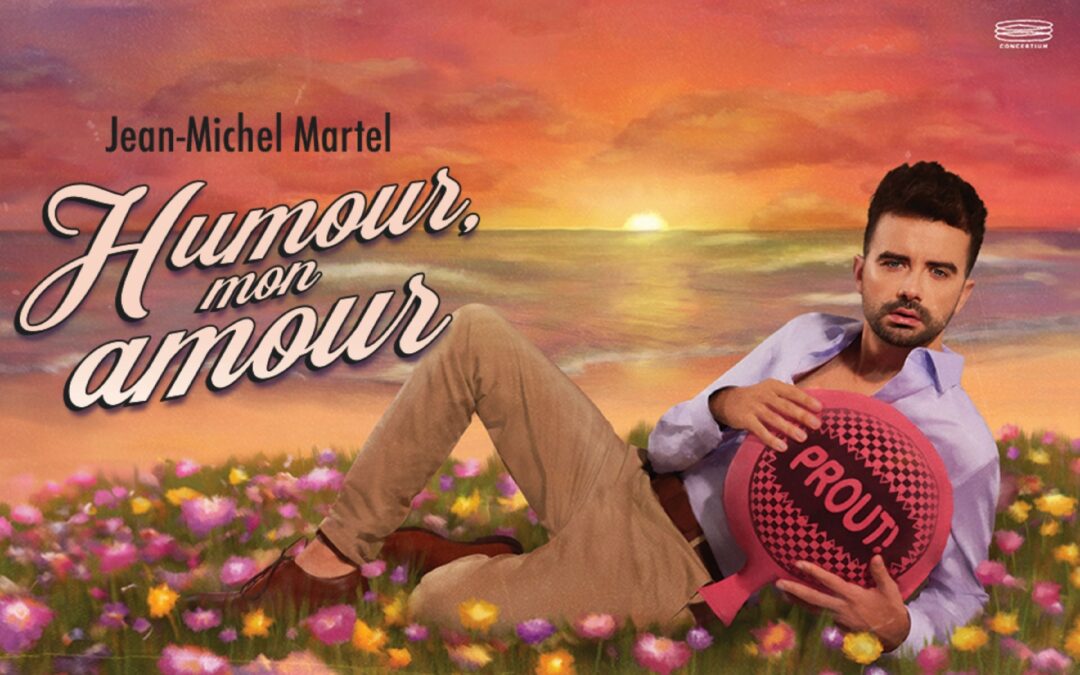 Jean-Michel Martel Humour, mon amour