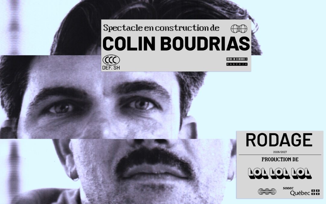 Colin Boudrias Spectacle en construction